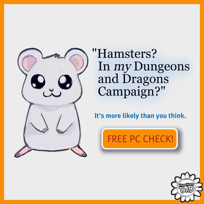 A white hamster with a text next to them saying, "Hamsters? In *my* Dungeons and Dragons Campaign? It's more likely than you think." An orange button with "Free PC Check!"