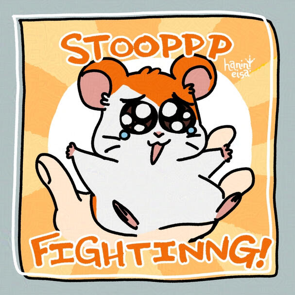 Hamtaro says Stop Fighting!